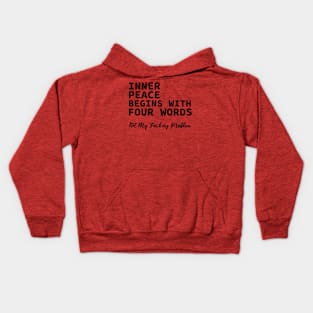 inner peace begins with four words Kids Hoodie